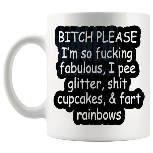 Bitch Please I'm So Fabulous Mug v2 funny rude fabulous gift shown with handle on the left