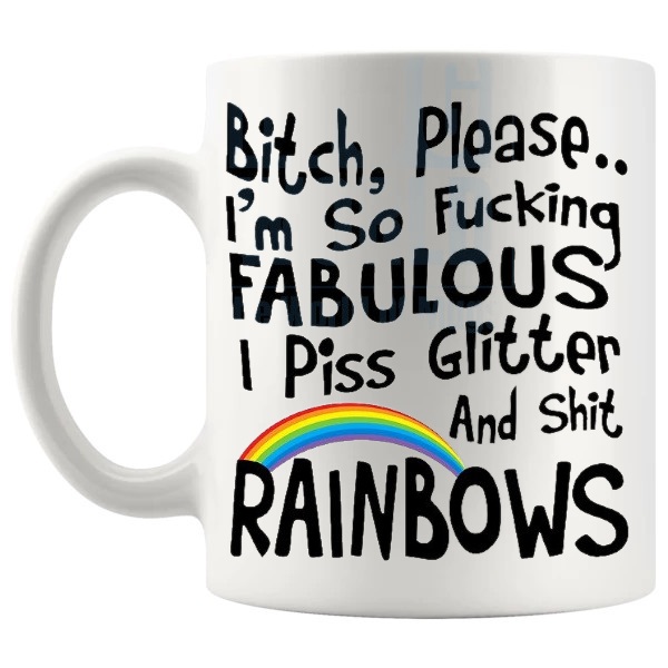 Bitch Please I'm So Fabulous Mug v3 funny rude gift shown with handle on the left