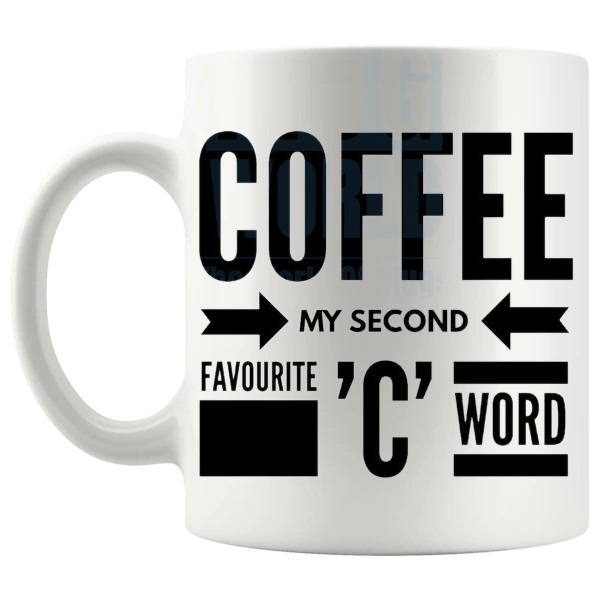 Coffee My 2nd Favourite C Word Mug rude funny coffee gift shown with handle on the left