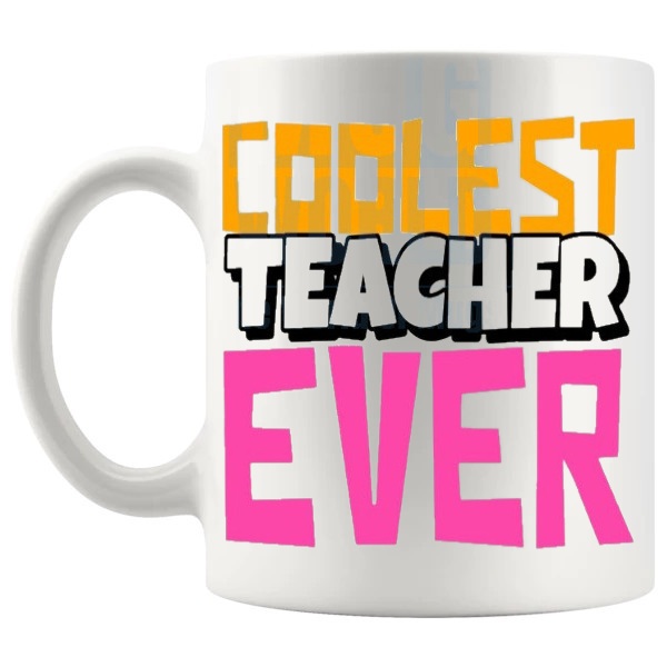 Coolest Teacher Ever Mug end of term teacher thank you gift shown with handle on the left