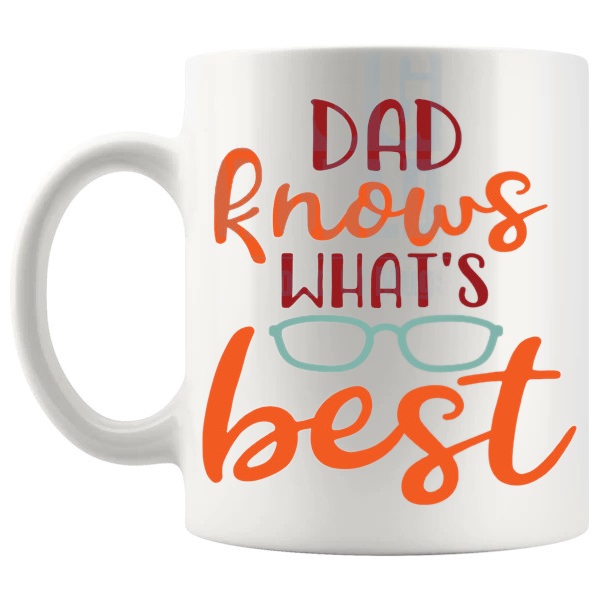 Dad Knows What's Best Mug dad gift shown with handle on the left