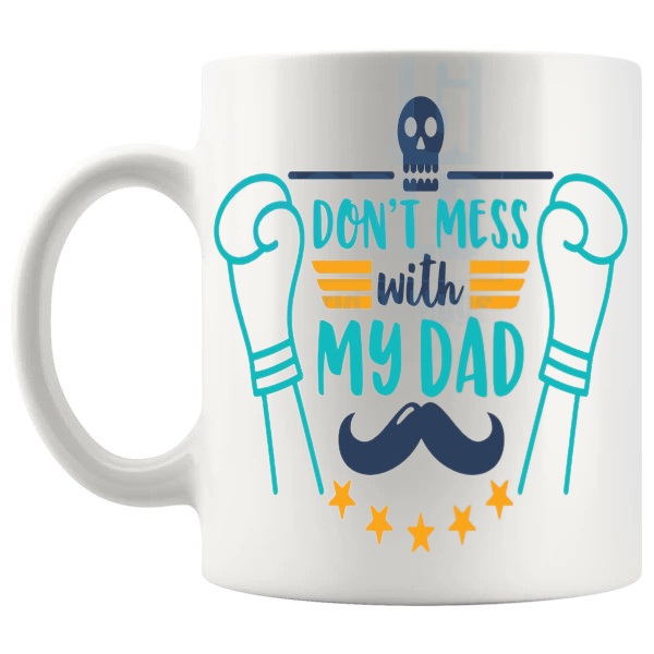Dont Mess With My Dad Mug left handle