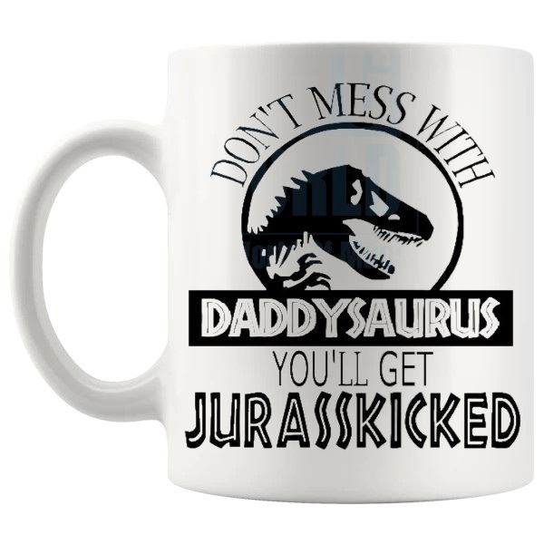 Dont Mess With The Daddysaurus Mug left handle