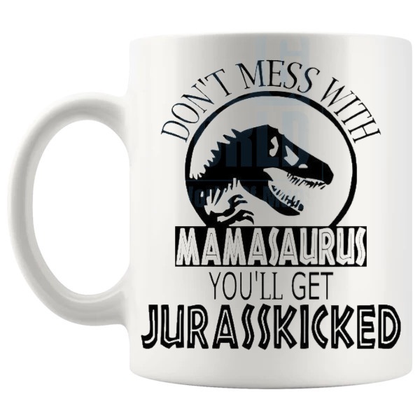 Don't Mess With The Mamasaurus Mug funny dinosaur gift for Mum shown with handle on the left