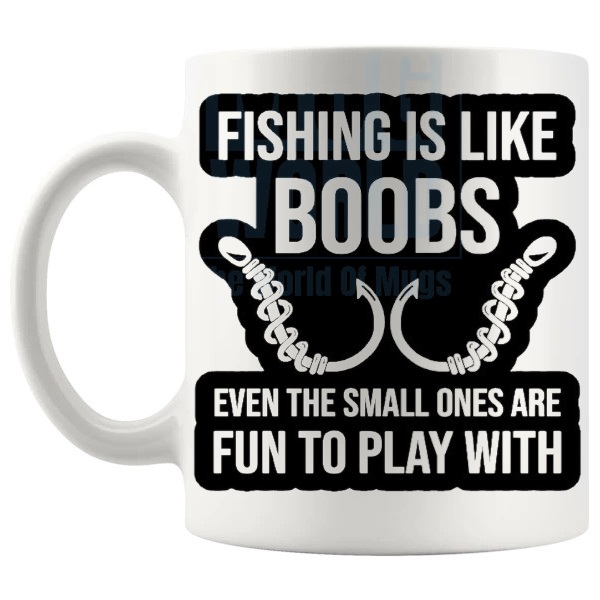 Fishing Is Like Boobs Mug funny rude fishing gift shown with handle on the left