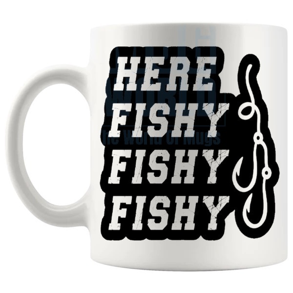 Here Fishy Fishy Fishy Mug funny fishing gift shown with handle on the left