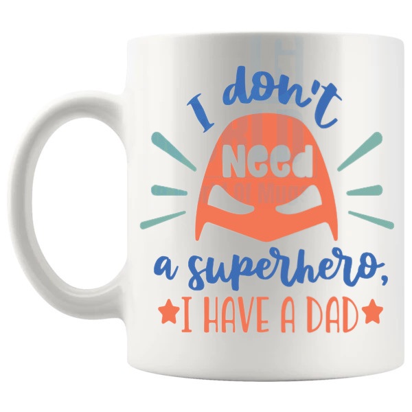 I Dont Need A Superhero Mug left handle