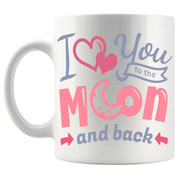 I Love You To The Moon And Back Mug Design 4 love-themed mug for Valentine's Day and romantic gifts shown with handle on the left