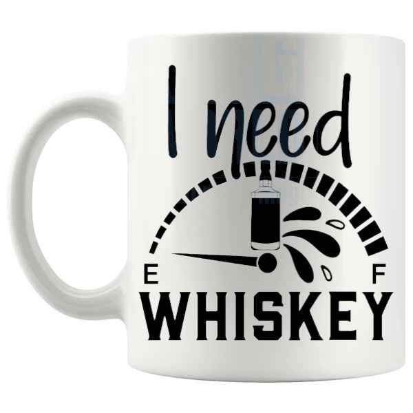 I Need Whiskey Fuel Gauge mug funny whiskey gift shown with handle on the left