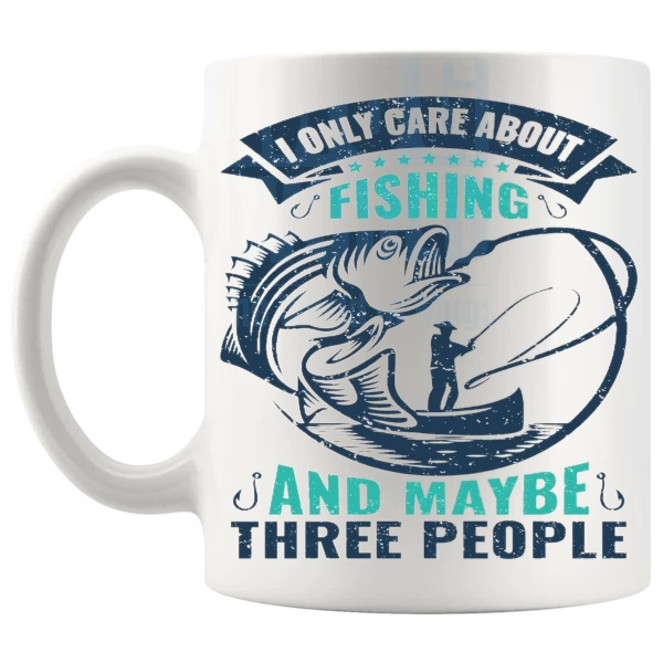 I Only Care About Fishing Mug funny fishing gift shown with handle on the left