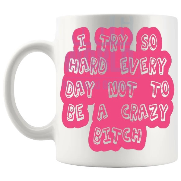 I Try So Hard Everyday Mug In Pink funny rude gift shown with handle on the left