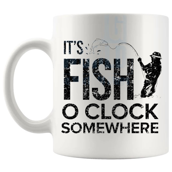 It's Fish O'Clock Somewhere Mug funny fishing gift shown with handle on the left