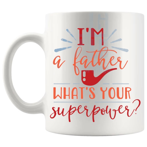 I'm A Father What's Your Superpower Mug superhero dad gift shown with handle on the left