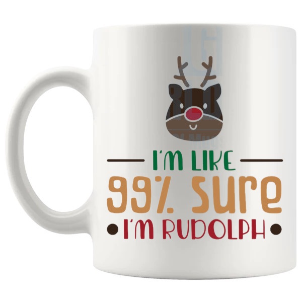 I'm Sure I'm Rudolph Mug funny christmas gift design on a white mug shown with handle on the left