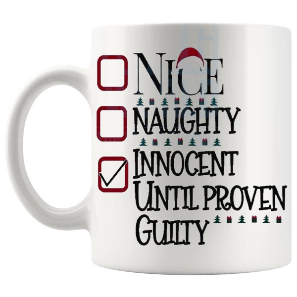 Innocent Until Proven Guilty Mug funny christmas gift design on a white mug shown with handle on the left