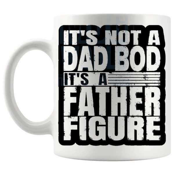 Its Not A Dad Bod Mug left handle