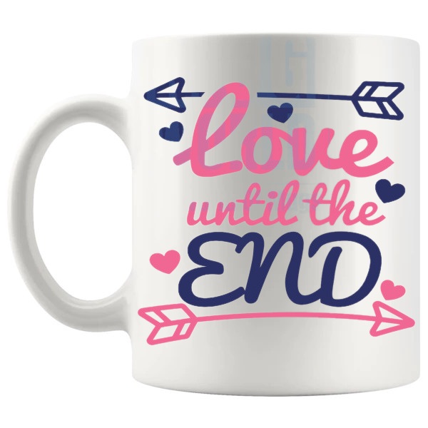 Love Until The End Mug love-themed mug for Valentine's Day and romantic gifts shown with handle on the left