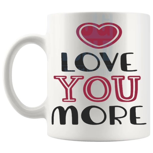 Love You More Mug love-themed mug for Valentine's Day and romantic gifts shown with handle on the left