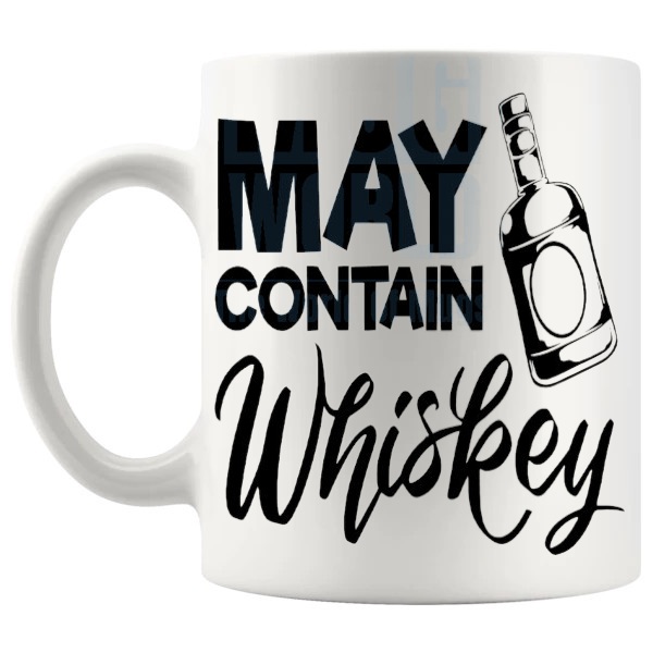 May Contain Whiskey mug funny whiskey gift shown with handle on the left