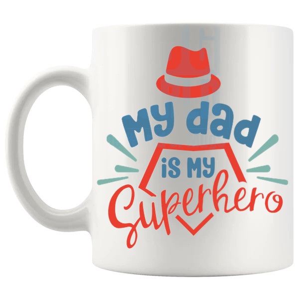 My Dad Is My Superhero Mug left handle