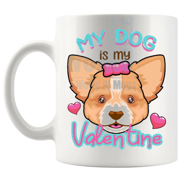 My Dog Is My Valentine Mug funny dog lover Valentine gift shown with handle on the left