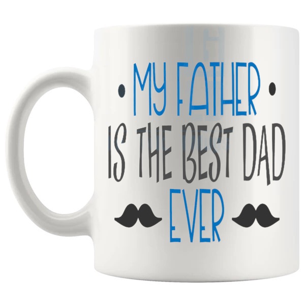 My Father Is The Best Dad Ever Mug left handle