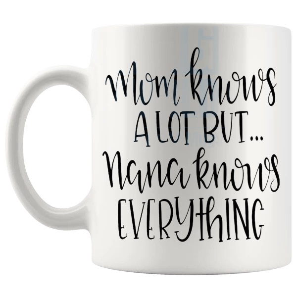 Nana Knows Everything Mug nana-knows-everything message gift for nana shown with handle on the left