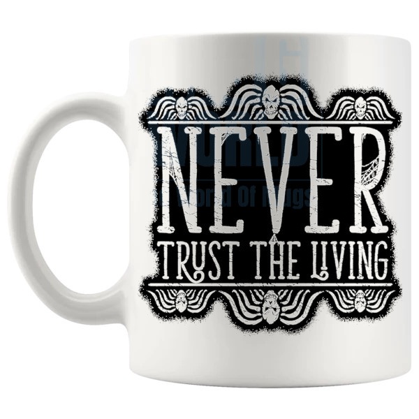 Never Trust The Living 2 Mug shown with handle on the left