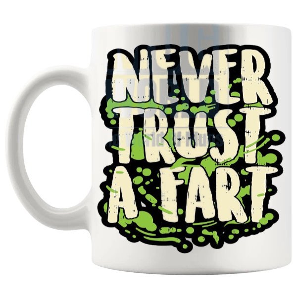 Never Trust A Fart Mug funny rude toilet humour gift shown with handle on the left