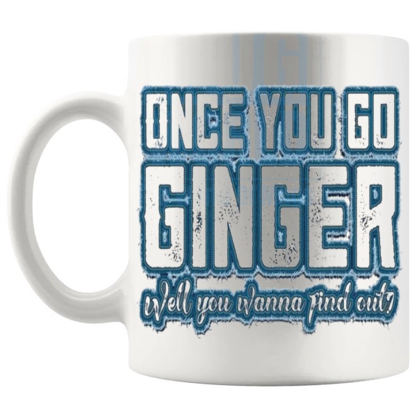 Once You Go Ginger Mug funny redhead partner gift shown with handle on the left