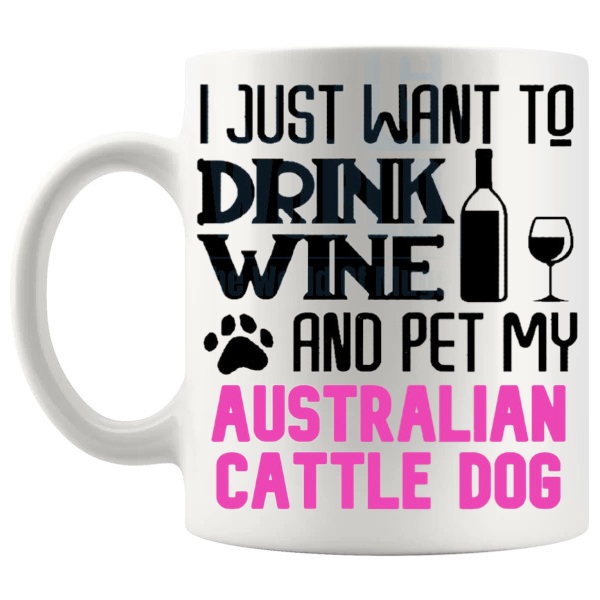 Drink Wine And Pet My Australian Cattle Dog Mug in Pink funny dog lover gift shown with handle on the left