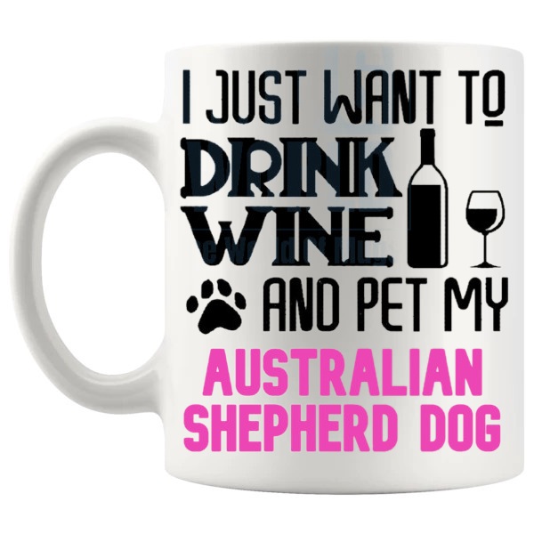 Drink Wine And Pet My Australian Shepherd Dog Mug in Pink funny dog lover gift shown with handle on the left