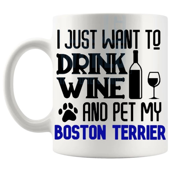 Drink Wine And Pet My Boston Terrier Mug in Blue funny dog lover gift shown with handle on the left