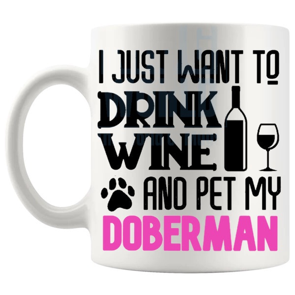 Drink Wine And Pet My Doberman Mug in Pink funny dog lover gift shown with handle on the left