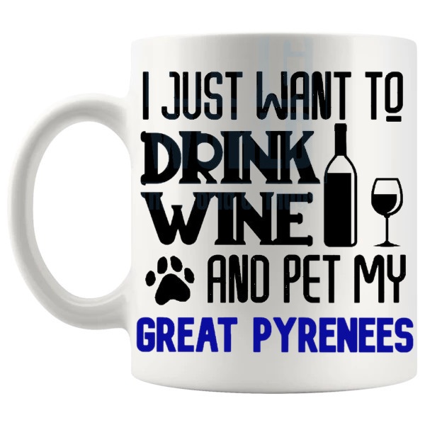 Drink Wine And Pet My Great Pyrenees Mug in Blue funny dog lover gift shown with handle on the left
