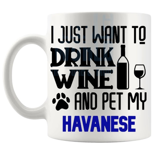 Drink Wine And Pet My Havanese Mug in Blue funny dog lover gift shown with handle on the left