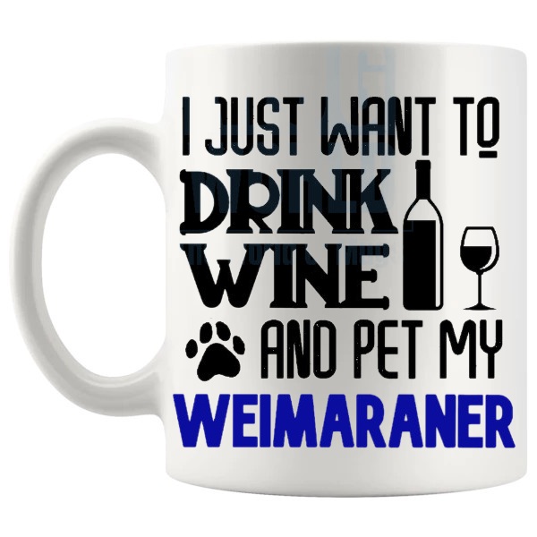 Drink Wine And Pet My Weimaraner Mug in Blue funny dog lover gift shown with handle on the left
