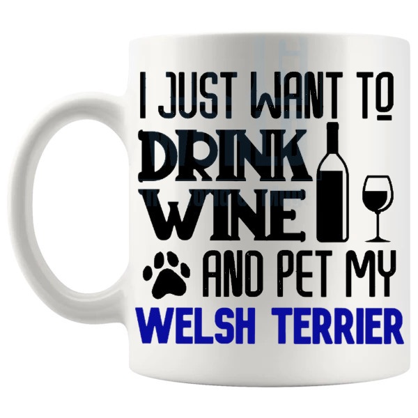 Drink Wine And Pet My Welsh Terrier Mug in Blue funny dog lover gift shown with handle on the left