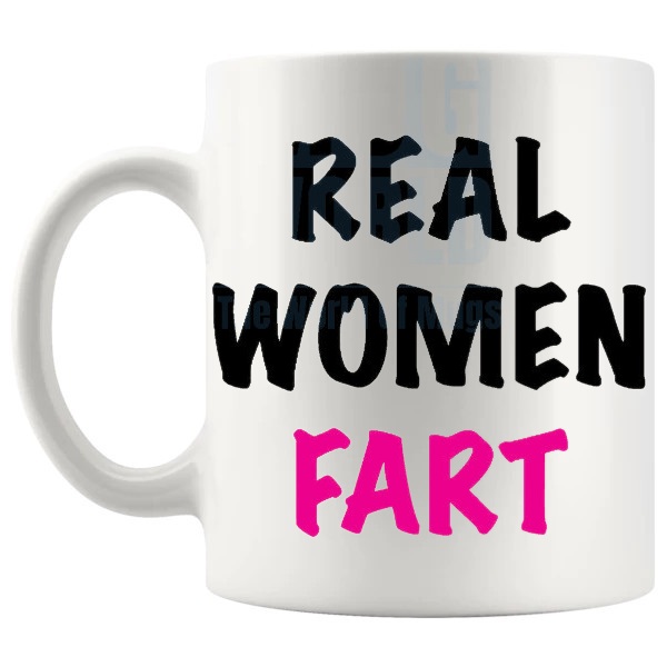 Real Women Fart Mug funny rude gift for women shown with handle on the left