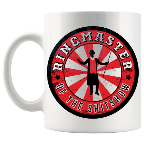 Ringmaster Of The Shitshow Mug funny office gift shown with handle on the left