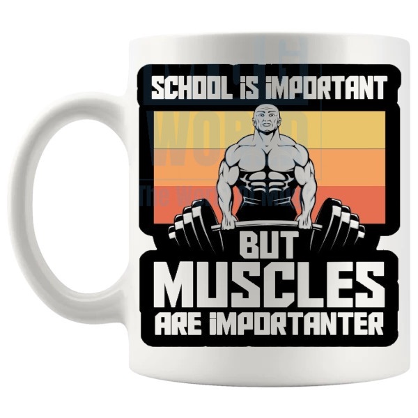 School Is Important But Muscles Are Importanter Mug shown with handle on the left