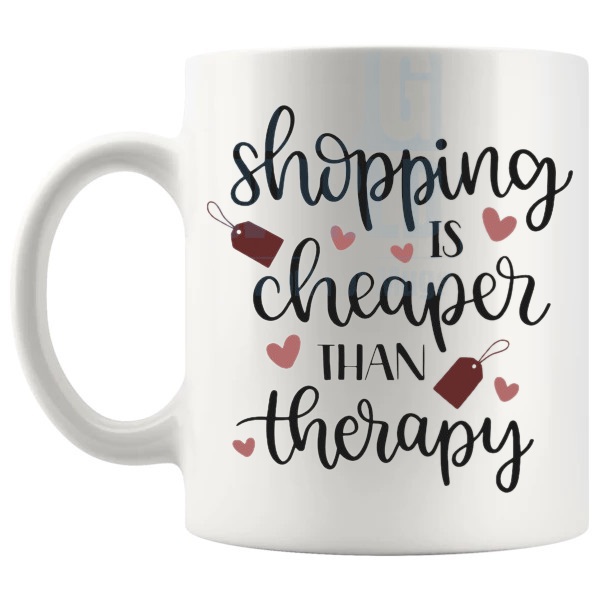 Shopping Is Cheaper Than Therapy Mug funny retail therapy gift shown with handle on the left