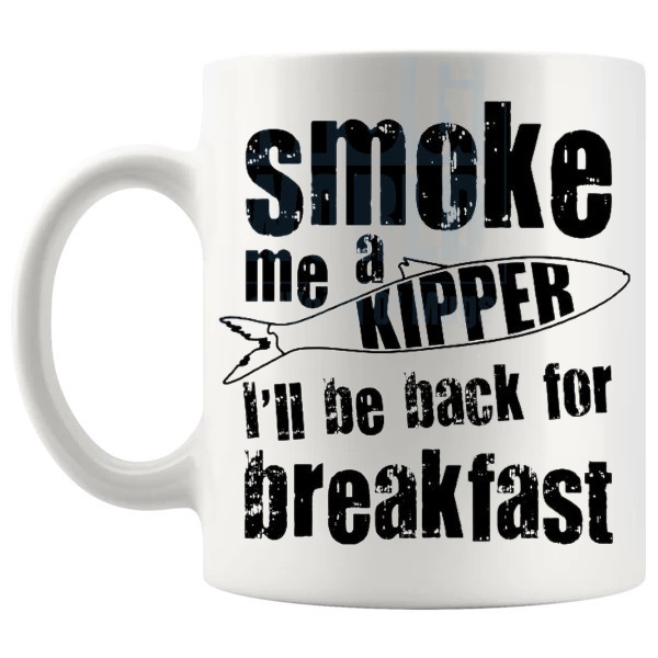 Smoke Me A Kipper Mug funny British sci-fi comedy gift shown with handle on the left