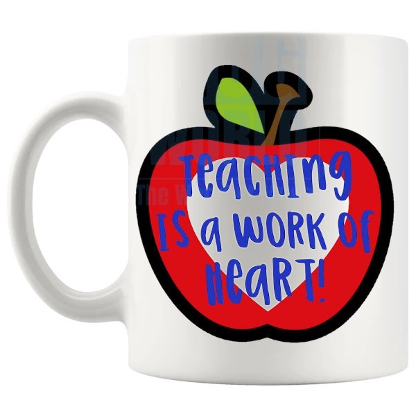Teaching Is A Work Of Heart Mug thoughtful teacher thank you gift shown with handle on the left