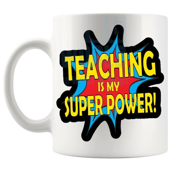 Teaching Is My Super Power Mug positive superhero teacher gift shown with handle on the left