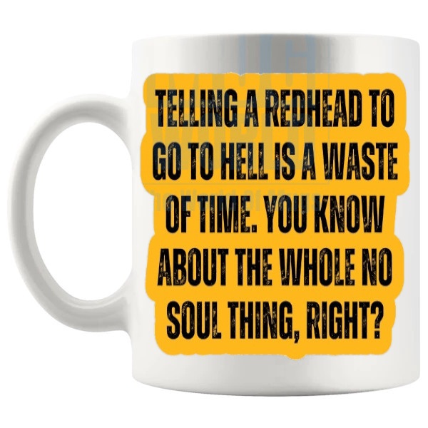 Telling A Redhead To Go To Hell Mug funny fiery ginger gift shown with handle on the left
