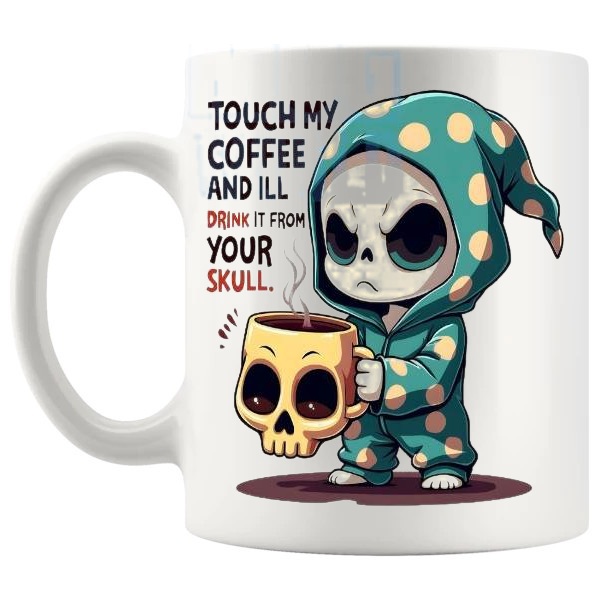 Touch My Coffee And I'll Drink It From Your Skull Mug rude funny coffee gift shown with handle on the left