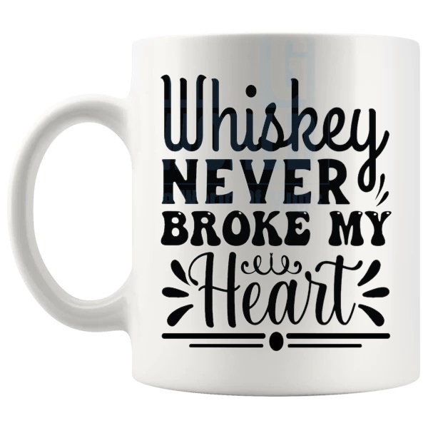Whiskey Never Broke My Heart mug funny whiskey gift shown with handle on the left