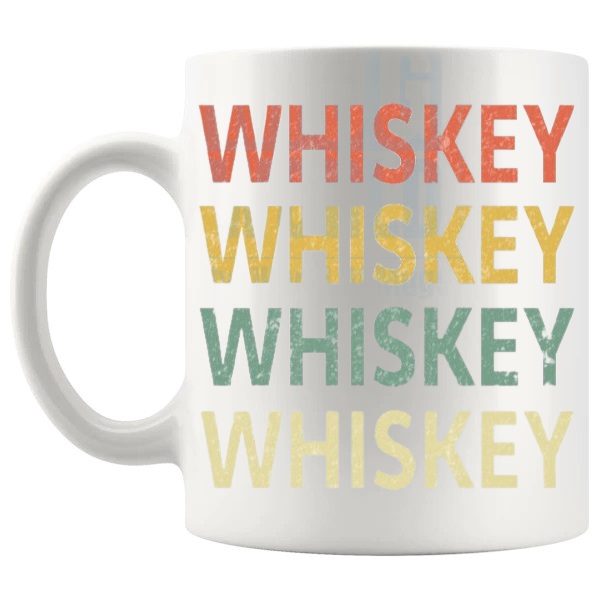 Whiskey Whiskey Whiskey Whiskey mug funny whiskey gift shown with handle on the left