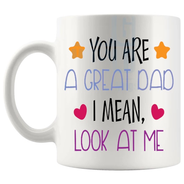 You Are A Great Dad Mug left handle